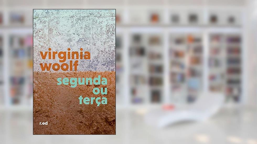 Segunda Ou Terça, do autor Virginia Woolf