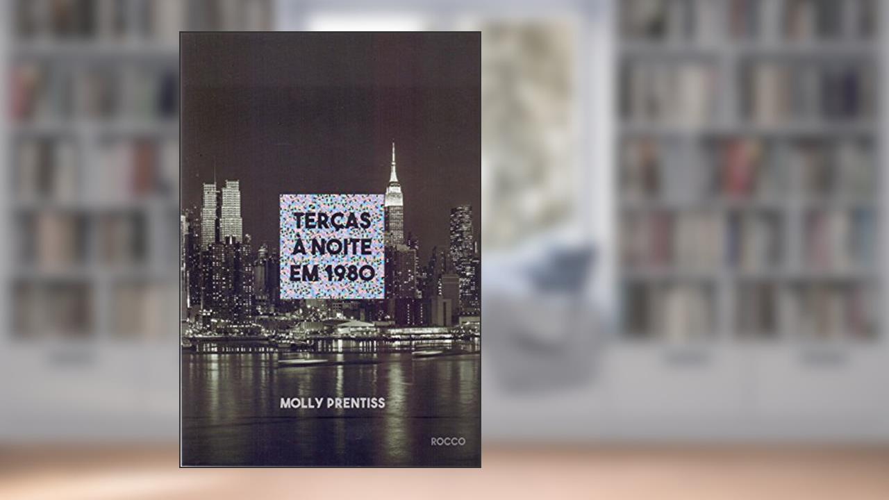 Terças à noite em 1980, do autor Molly Prentiss
