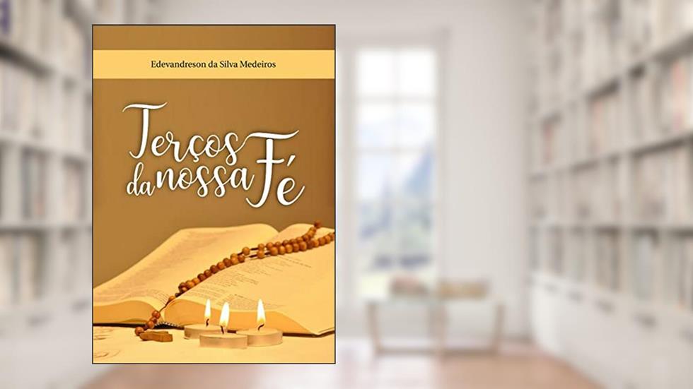 Terços da nossa fé, do autor Edevandreson Medeiros