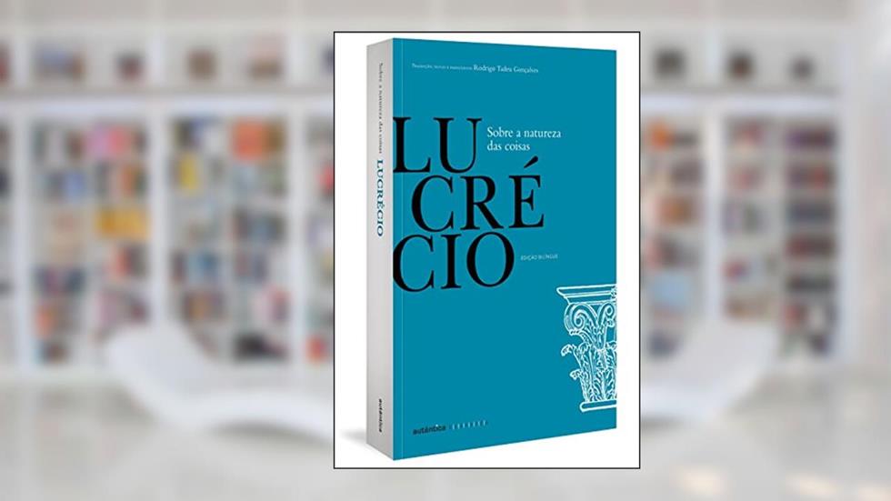 Sobre a Natureza das Coisas, do autor . Lucrécio