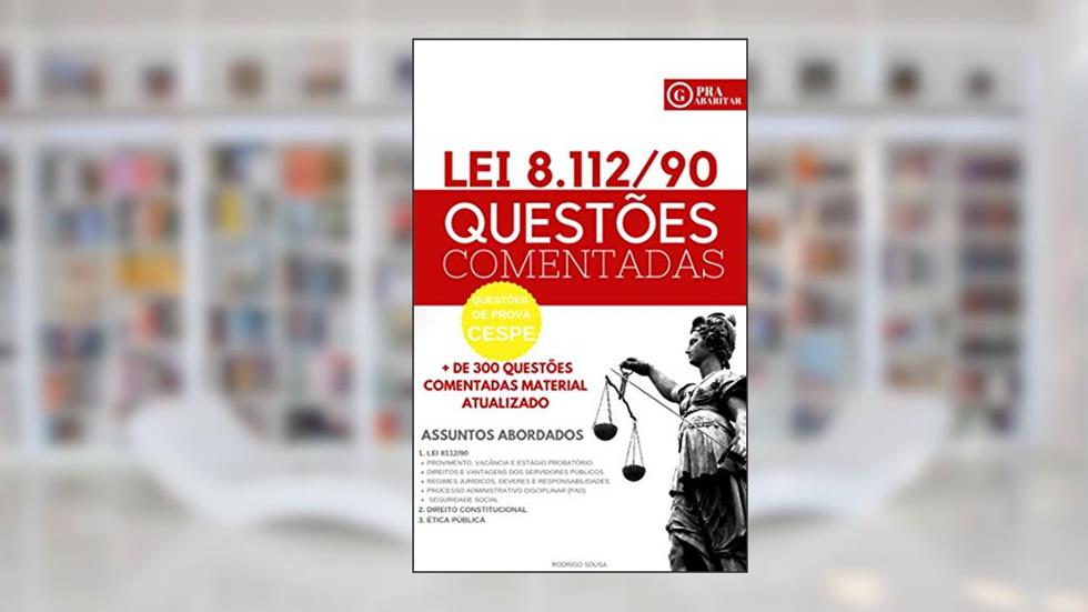 Lei 8.112/90 - Questões Comentadas - PraGabaritar: PraGabaritar Lei 8112/90 Questões Comentadas (PraGabaritar Concursos), do autor Rodrigo Sousa