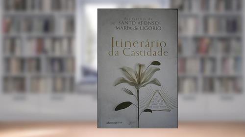 Capa de ITINERÁRIO DA CASTIDADE, do autor SANTO AFONSO MARIA DE LIGÓRIO