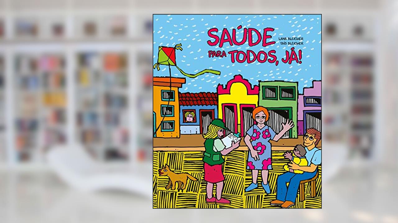 Saúde para todos, já!, do autor Lana Bleicher; Taís Bleicher