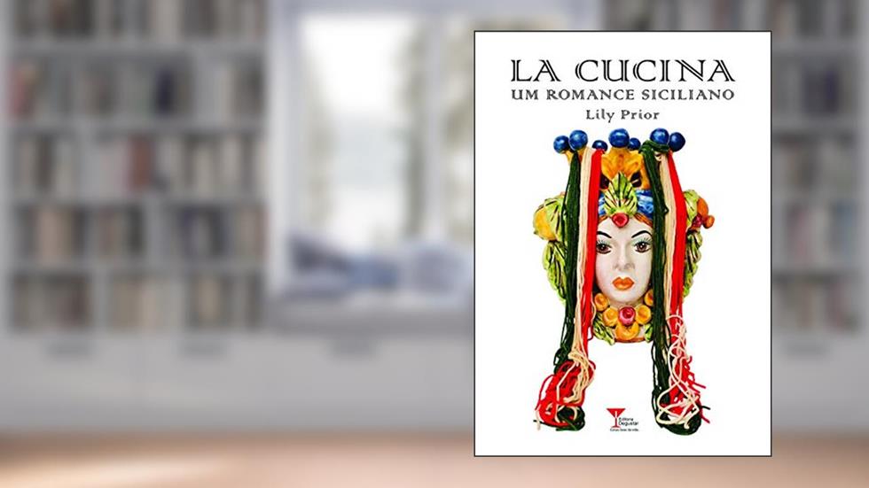 La Cucina: Um Romance Siciliano, do autor Lily Prior