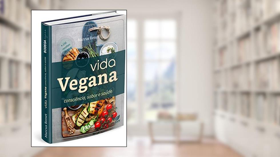 VIDA VEGANA: consciência sabor e saúde (Bodega Vegana Livro 1), do autor Marcus Renet Paiva