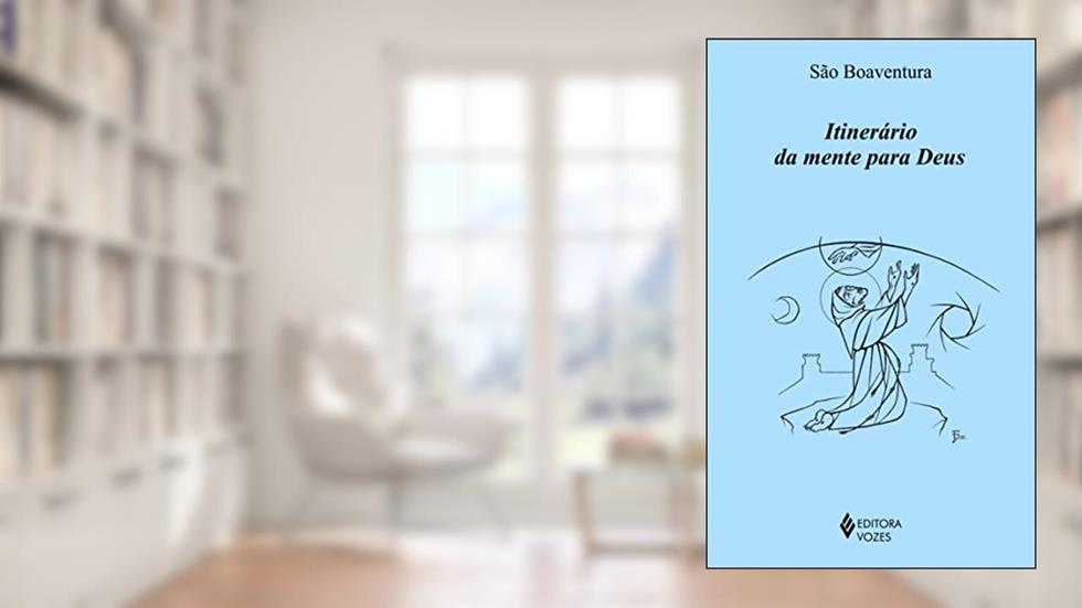 Itinerário da mente para Deus, do autor São Boaventura
