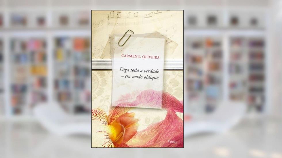 Diga toda a verdade em modo oblíquo, do autor Carmen L. Oliveira