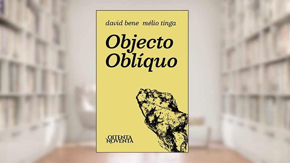 Objecto Oblíquo, do autor Mélio Tinga; David Bene