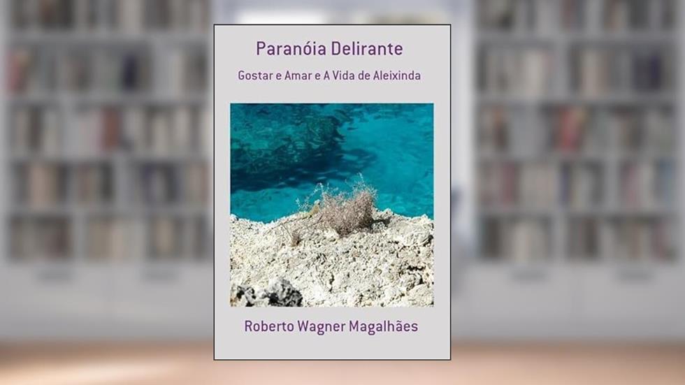 Paranoia Delirante, do autor Roberto Wagner Magalhães