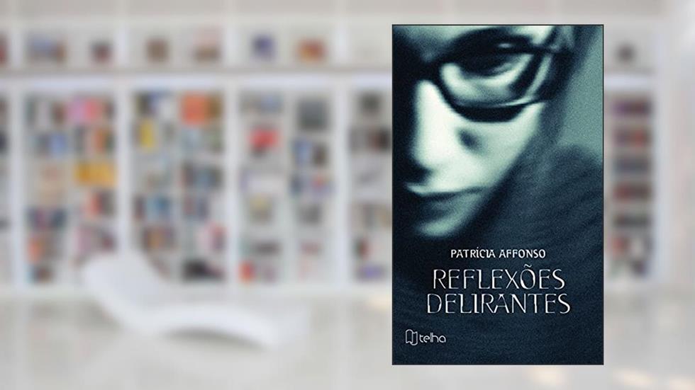 Reflexões Delirantes, do autor Patrícia Affonso