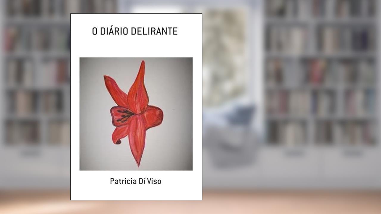 O Diario Delirante, do autor Patricia Dí Viso