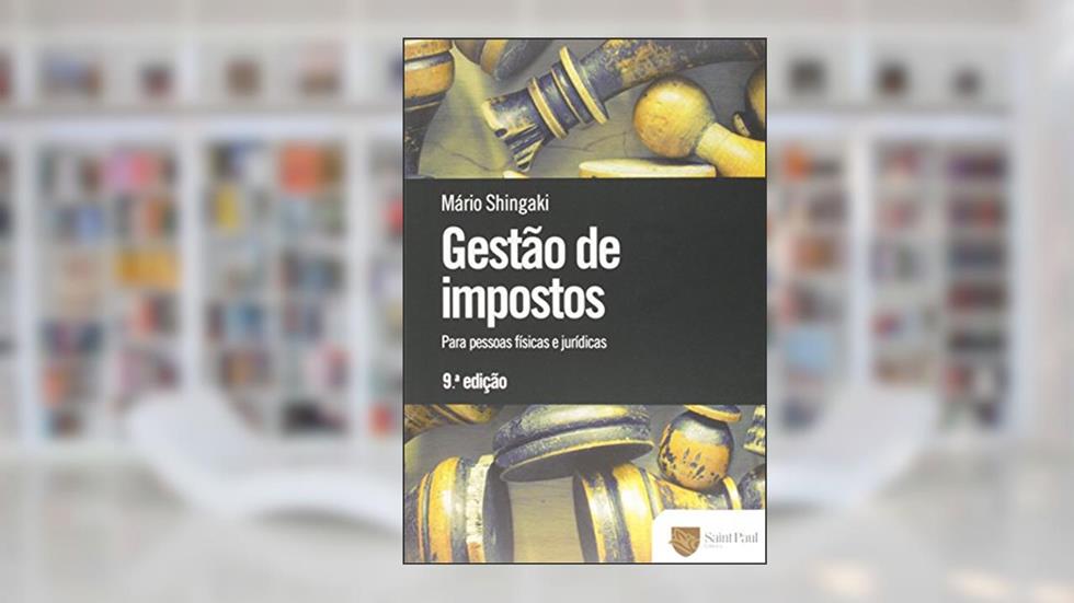 Gestão de Impostos: Para Pessoas Físicas e Jurídicas, do autor Mário Shingaki