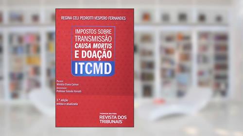 Capa de Impostos Sobre Transmissão Causa Mortis e Doação. ITCMD, do autor Regina Celi Pedrotti Vespero Fernandes