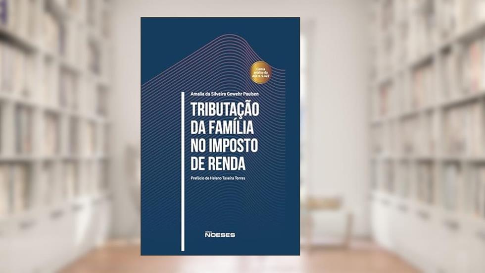 Tributação da Família no Imposto de Renda, do autor Amalia Da Silveira Gewehr Paulsen