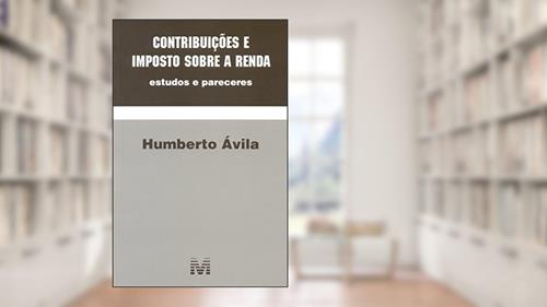 Capa de Contribuições e imposto sobre a renda - 1 ed./2015: Estudos e Pareceres, do autor Humberto Ávila