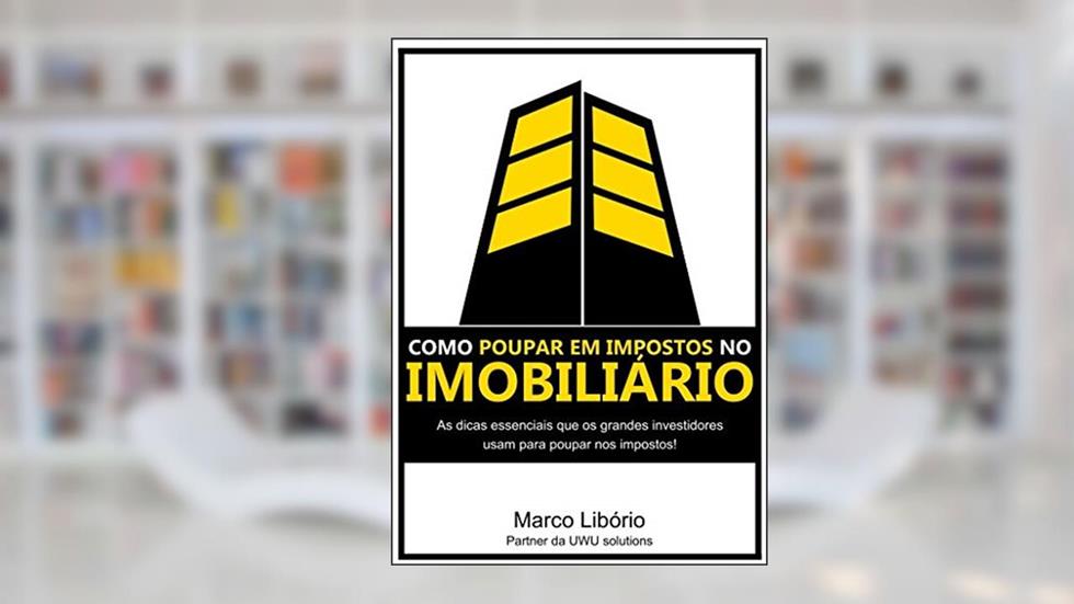 Como Poupar Impostos no Imobiliário, do autor Marco Libório