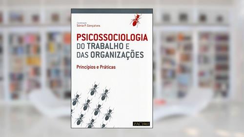 Capa de Psicossociologia Do Trabalho e das Organizações - Princípios E Práticas, do autor Sónia P. Gonçalves