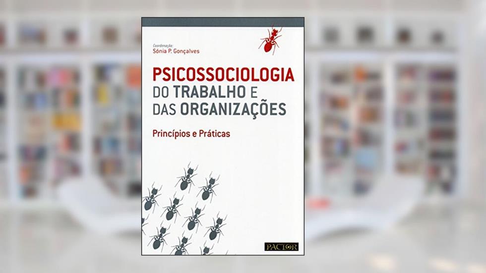 Psicossociologia Do Trabalho e das Organizações - Princípios E Práticas, do autor Sónia P. Gonçalves