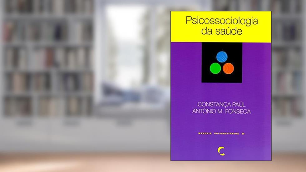 Psicossociologia da Saúde, do autor Constança Paúl; António M. Fonseca