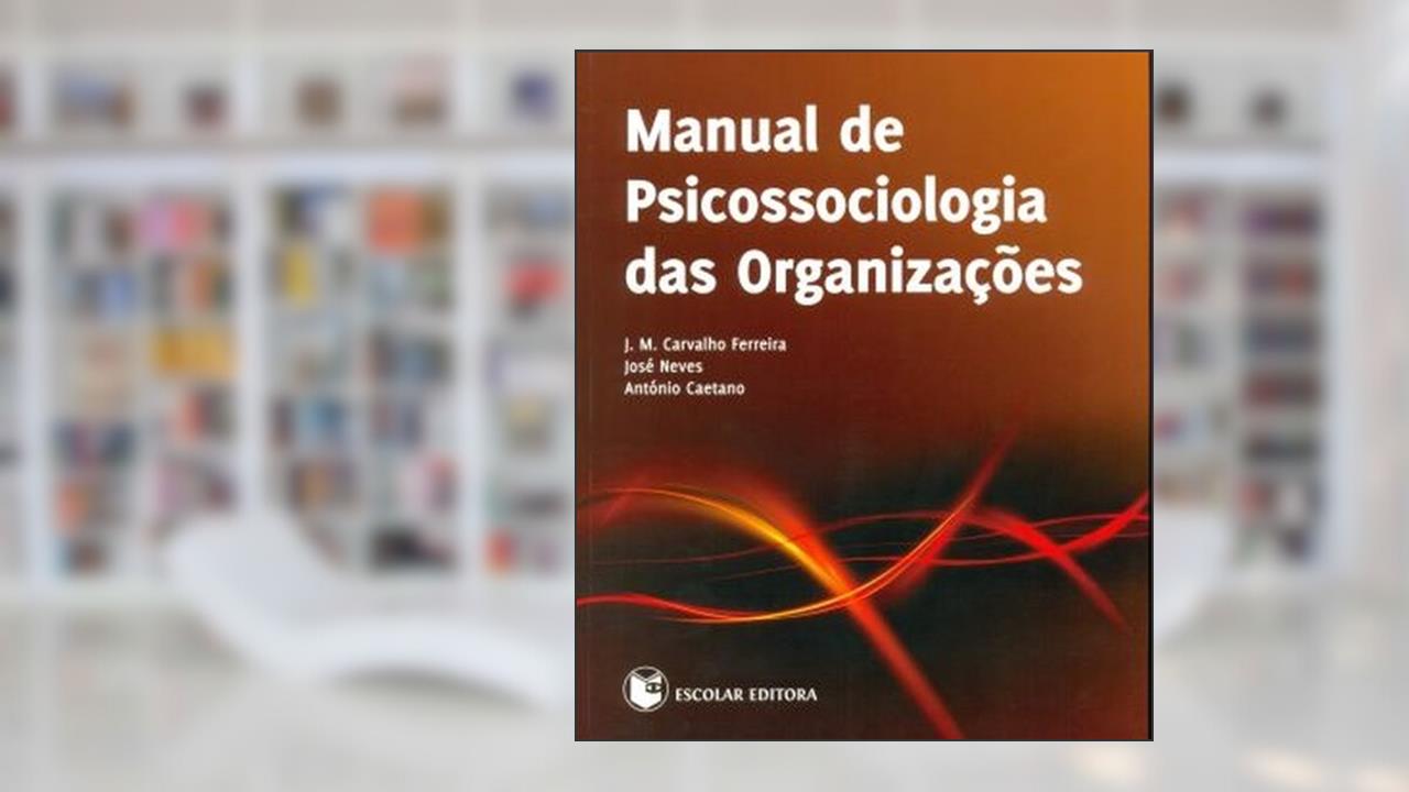Manual de Psicossociologia das Organizações, do autor José Maria Carvalho Ferreira