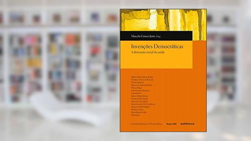 Capa de Invenções democráticas - A dimensão social da saúde, do autor Marcelo Gomes Justo