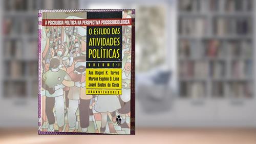 Capa de O Estudo Das Atividades Políticas. -- ( A Psicologia Política Na Perspectiva Psicossociológica ; 1 ), do autor Ana Raquel Rosas Torres