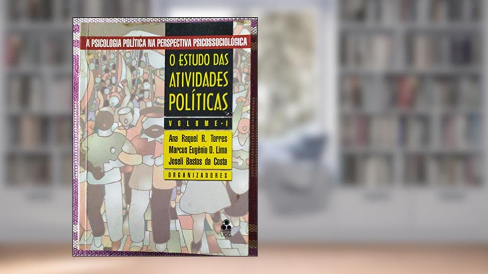 O Estudo Das Atividades Políticas. -- ( A Psicologia Política Na Perspectiva Psicossociológica ; 1 ), do autor Ana Raquel Rosas Torres