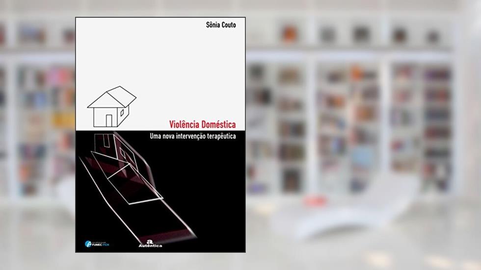 Violência doméstica - Uma nova intervenção terapêutica, do autor Sônia Couto