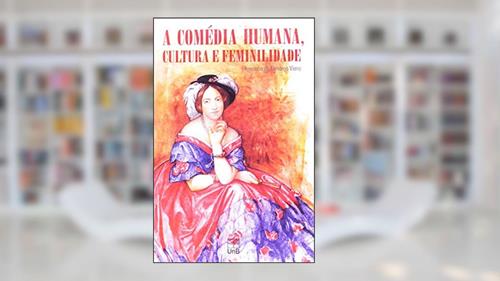 Capa de A Comédia Humana, Cultura e Feminilidade, do autor Terezinha De Camargo Viana