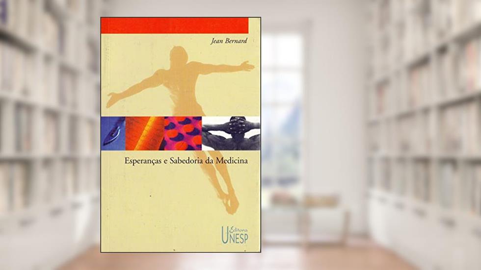 Esperanças e sabedoria da medicina, do autor Jean Bernard