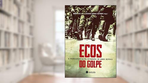 Capa de Ecos do Golpe, do autor Mauro Luis Iasi; Eduardo Granja Coutinho