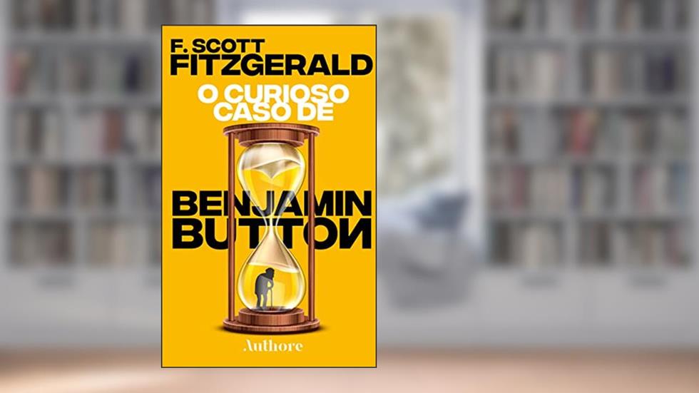 O Curioso Caso de Benjamin Button, do autor F. Scott Fitzgerald