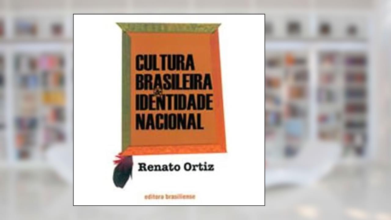 Cultura Brasileira e Identidade Nacional, do autor Renato Ortiz