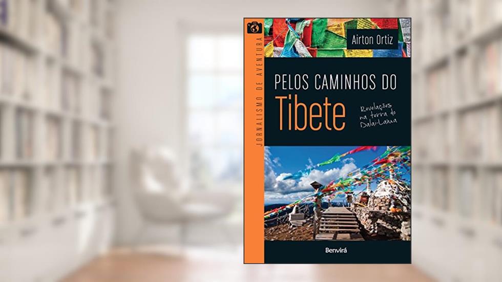 Pelos caminhos do Tibete: Revelações na terra do Dalai-Lama, do autor Airton Ortiz