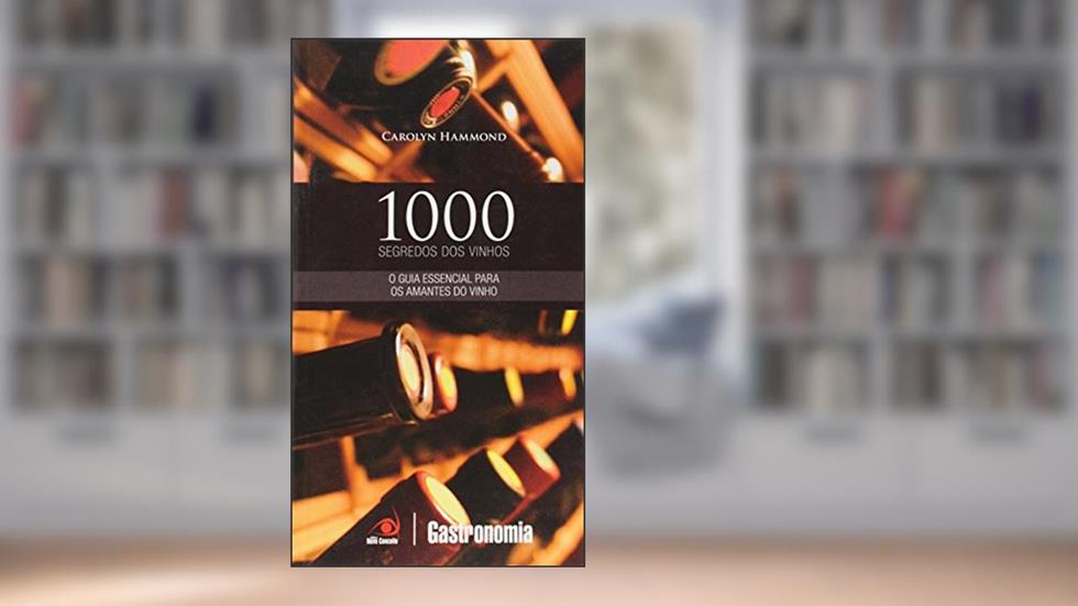 1000 Segredos do Vinho, do autor Hammond Carolyn