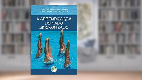 Capa de A aprendizagem do nado sincronizado, do autor Josiette Lunkmoss DallAcqua; Flavia Liz Lunkmoss DallAcqua