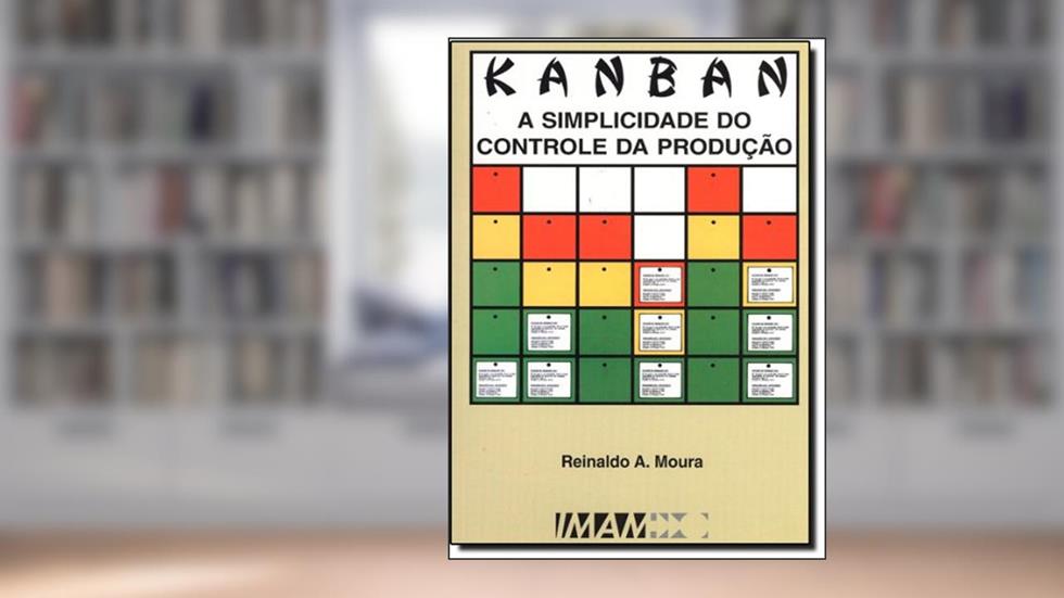 Kanban. A Simplicidade do Controle da Produção, do autor Reinaldo a Moura
