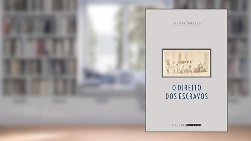 Capa de O direito dos escravos: Lutas jurídicas e abolicionismo na província de São Paulo, do autor Elciene Azevedo