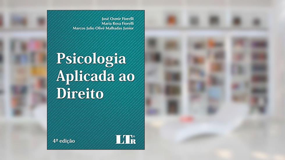 Psicologia Aplicada Ao Direito, do autor José Osmir Fiorelli; Maria Rosa Fiorelli; Marcos Julio Olivé Malhadas Junior