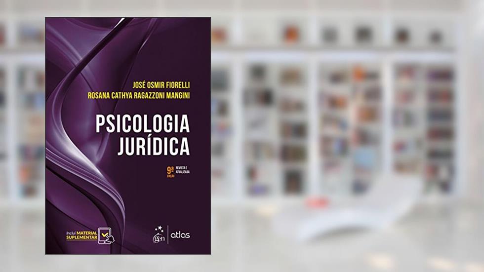 Psicologia Jurídica, do autor José Osmir Fiorelli; Rosana Cathya Ragazzoni Mangini