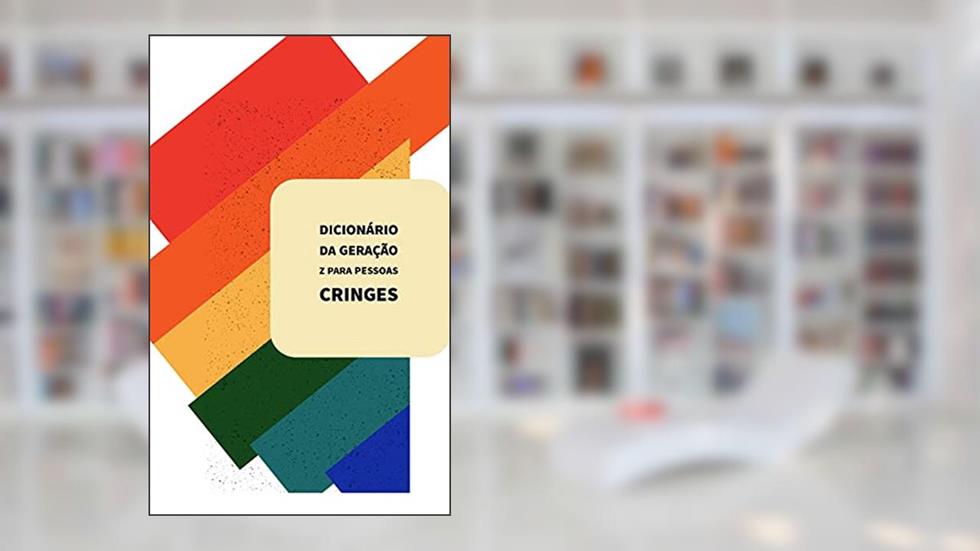 DICIONÁRIO DA GERAÇÃO Z PARA PESSOAS CRINGES, do autor João Paulo Zanin Fiorelli
