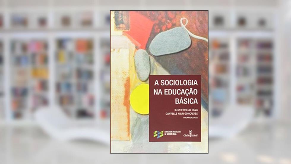 A Sociologia na Educação Básica, do autor Ileizi Fiorelli Silva