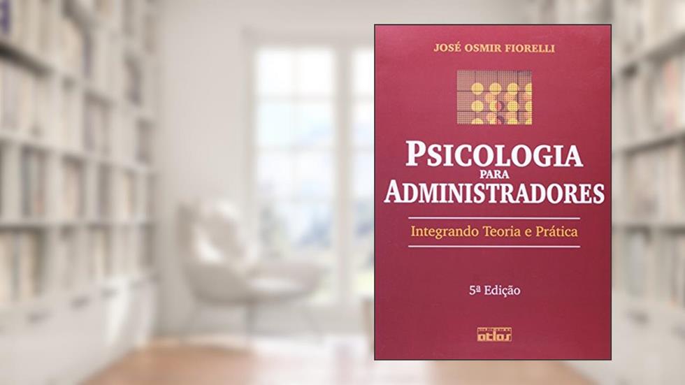 Psicologia Para Administradores, do autor José Osmir Fiorelli