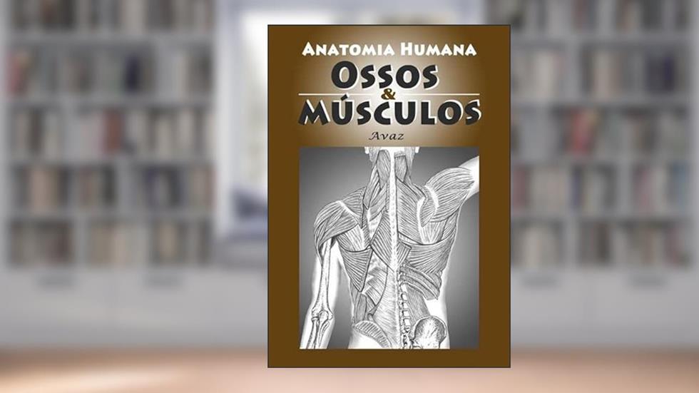 Anatomia Humana. Ossos & Musculos., do autor Avaz