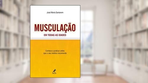 Capa de Musculação em todas as idades, do autor José Maria Santarem