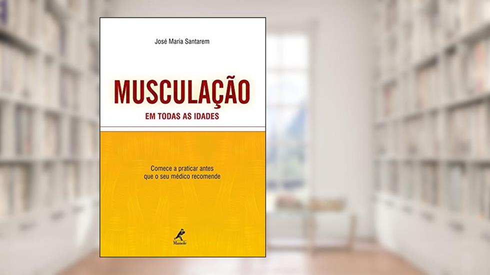 Musculação em todas as idades, do autor José Maria Santarem
