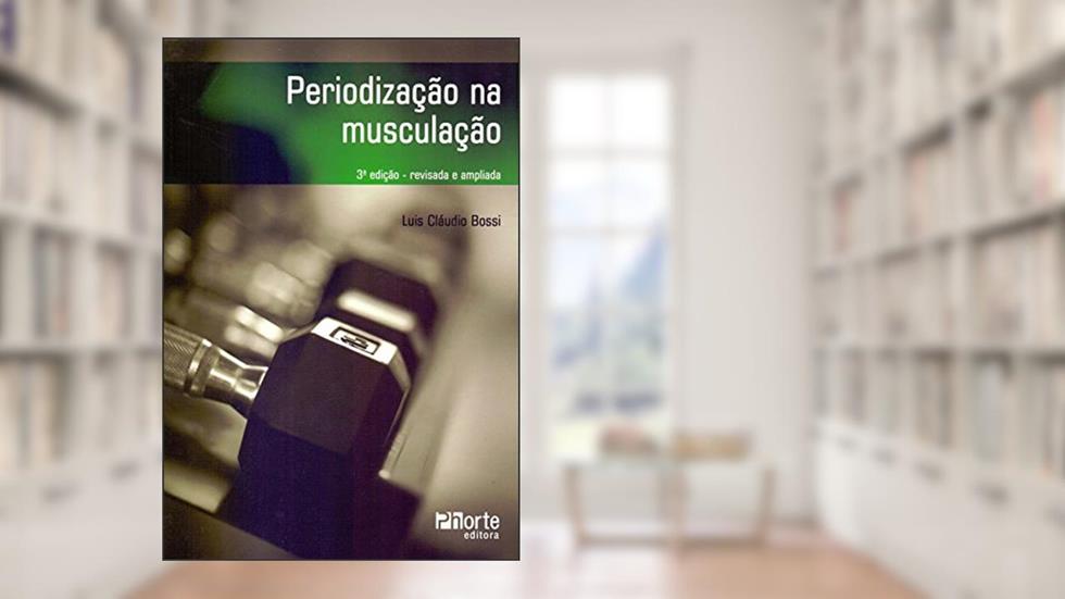 Periodização na Musculação, do autor Luis Claudio Paolinetti Bossi