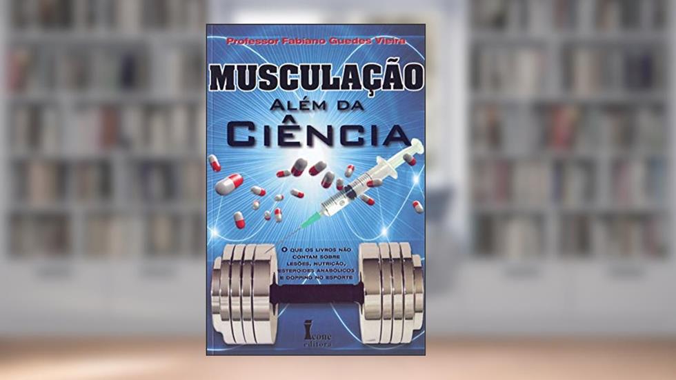 Musculação Além da Ciência, do autor Fabiano Guedes Vieira