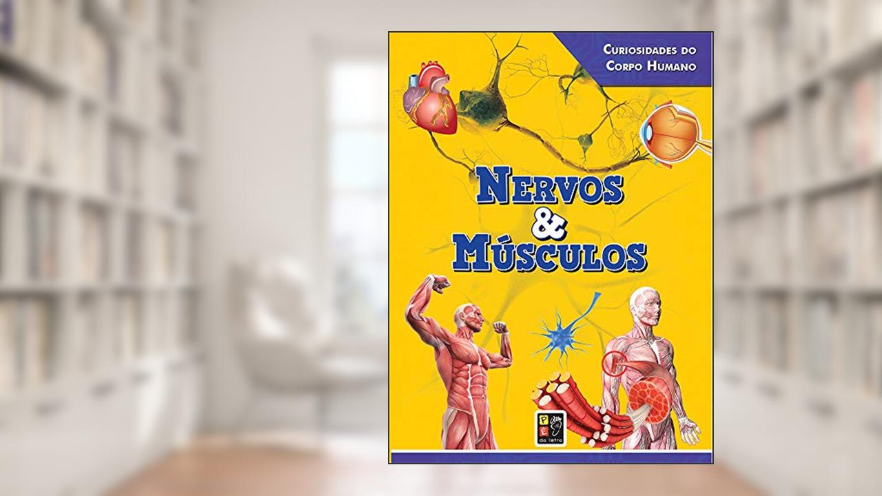 Curiosidades do Corpo Humano Nervos e Músculos, do autor Vários Autores