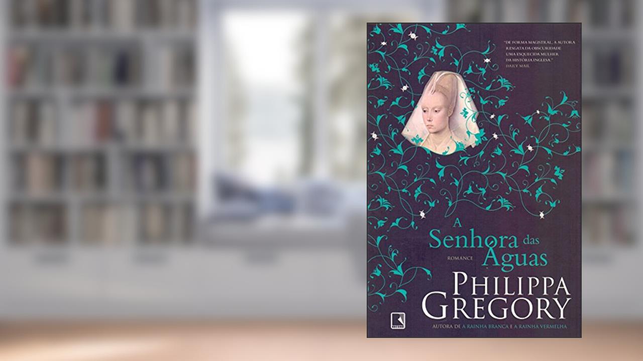 A senhora das águas (Vol. 3), do autor Philippa Gregory